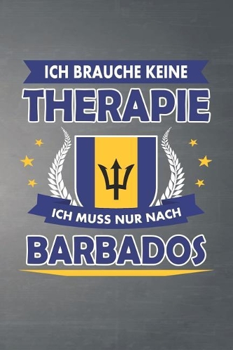 Ich brauche keine Therapie ich muss nur nach Barbados: Liniertes Notizbuch mit 120 Seiten zum festhalten für Eintragungen aller Art