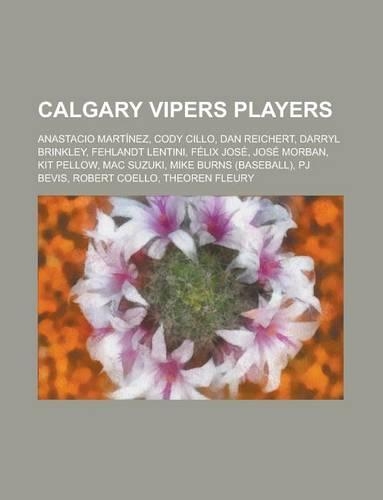 Calgary Vipers Players: Theoren Fleury, Darryl Brinkley, Mac Suzuki, Dan Reichert, F LIX Jos, Kit Pellow, Jos Morban, Mark Okano(English)