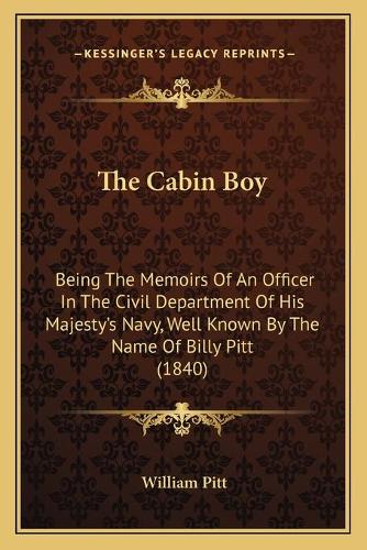 Cabin Boy: Being The Memoirs Of An Officer In The Civil Department Of His Majesty's Navy, Well Known By The Name Of Billy Pitt (1840)(English)