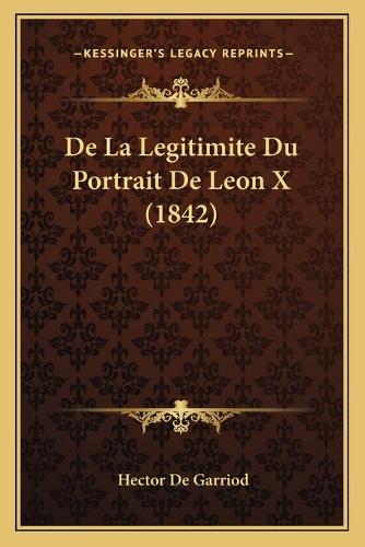 De La Legitimite Du Portrait De Leon X (1842): (French)