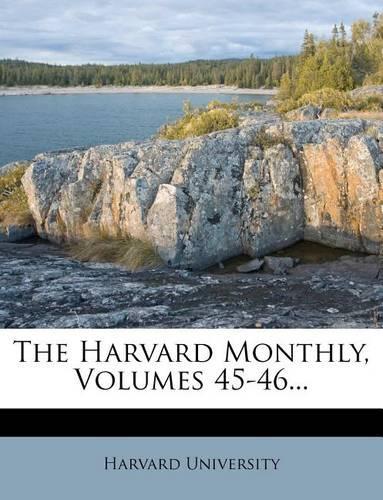The Harvard Monthly, Volumes 45-46...
