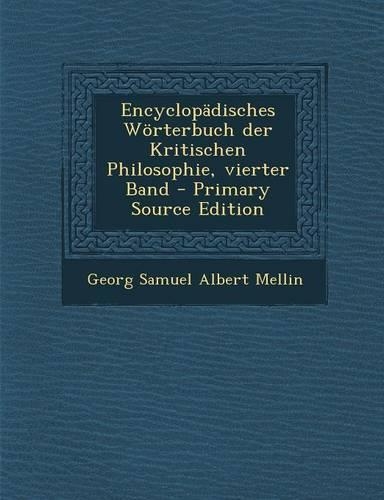 Encyclopadisches Worterbuch Der Kritischen Philosophie, Vierter Band - Primary Source Edition