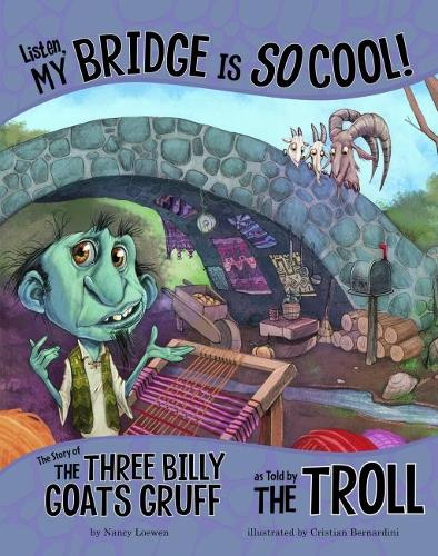 Listen, My Bridge Is SO Cool!: The Story of the Three Billy Goats Gruff as Told by the Troll(The Other Side of the Story)