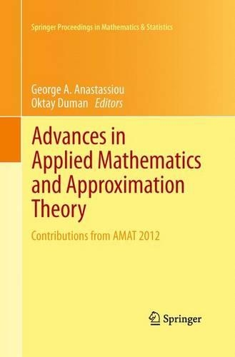 Advances in Applied Mathematics and Approximation Theory: Contributions from AMAT 2012(41 Springer Proceedings in Mathematics & Statistics)