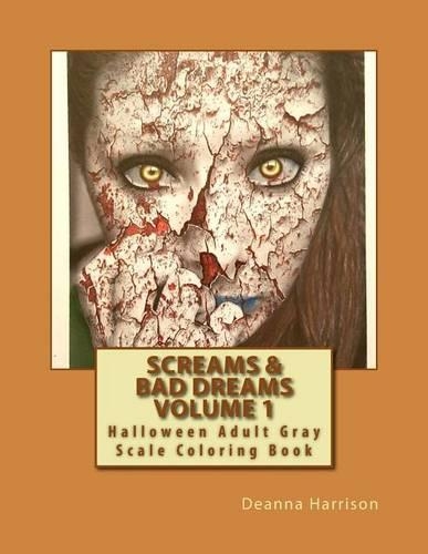 Screams & Bad Dreams Volume 1: Halloween Adult Gray Scale Coloring Book