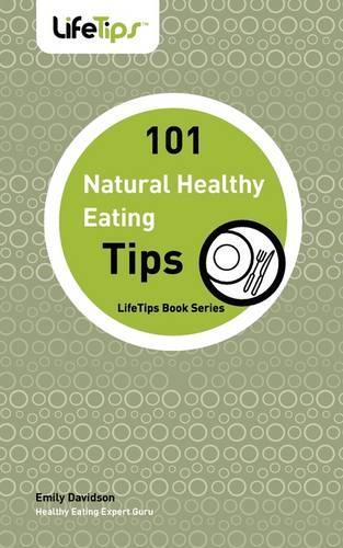 101 Tips: Healthy Eating, Naturally(Lifetips Book)