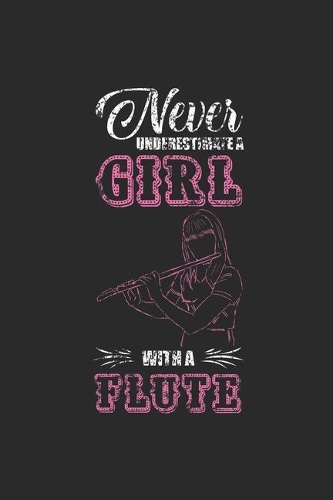 Never Underestimate A Girl With A Flute