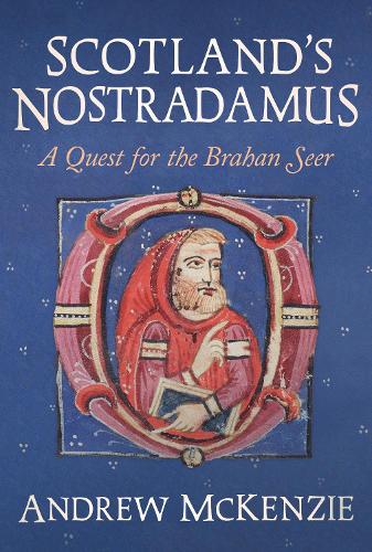 Scotland’s Nostradamus: A Quest for the Brahan Seer