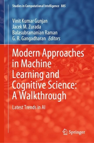 Modern Approaches in Machine Learning and Cognitive Science: A Walkthrough: Latest Trends in AI(885 Studies in Computational Intelligence)