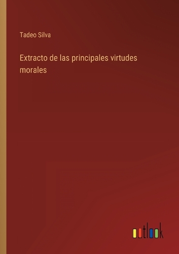 Extracto de las principales virtudes morales