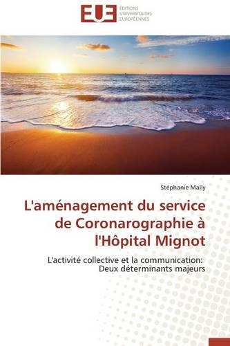 L'Aménagement Du Service de Coronarographie À l'Hôpital Mignot: (Omn.Univ.Europ.)