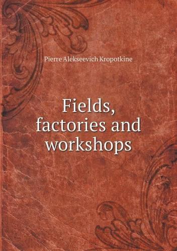Fields, Factories and Workshops