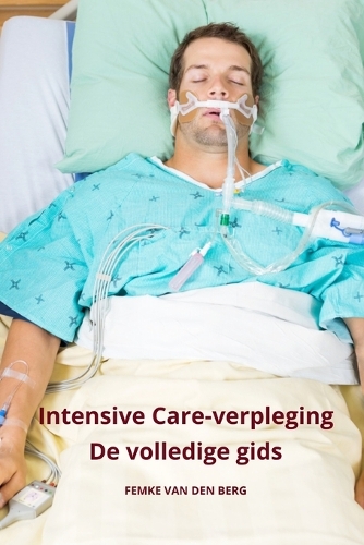 Intensive Care verpleging De volledige gids