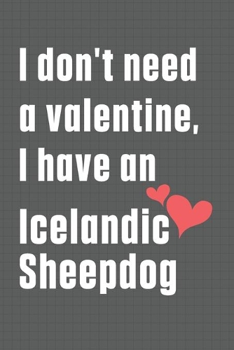 I don't need a valentine, I have an Icelandic Sheepdog