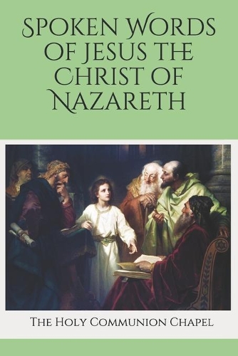 Spoken Words of Jesus the Christ of Nazareth
