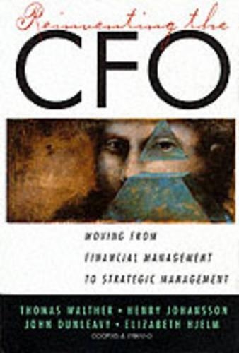 Reinventing the CFO: Moving from Financial Management to Strategic Management