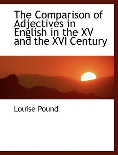 The Comparison of Adjectives in English in the XV and the XVI Century