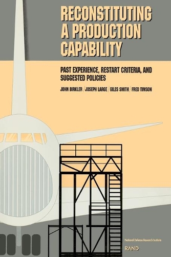 Reconstituting a Production Capability: Past Experience, Restart Criteria and Suggested Policies