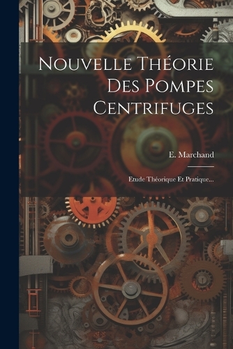 Nouvelle Théorie Des Pompes Centrifuges