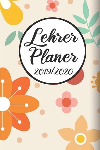 Lehrer Planer 2019 / 2020: Lehrerkalender 2019 2020 - Lehrerplaner A5, Lehrernotizen & Lehrernotizbuch für den Schulanfang