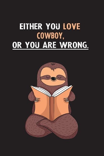 Either You Love Cowboy, Or You Are Wrong.
