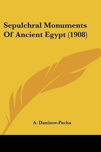 Sepulchral Monuments Of Ancient Egypt (1908): (English)