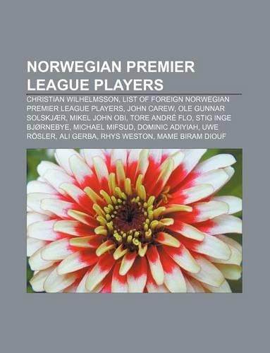 Norwegian Premier League Players: Christian Wilhelmsson, List of Foreign Norwegian Premier League Players, John Carew, OLE Gunnar Solskjaer(English)