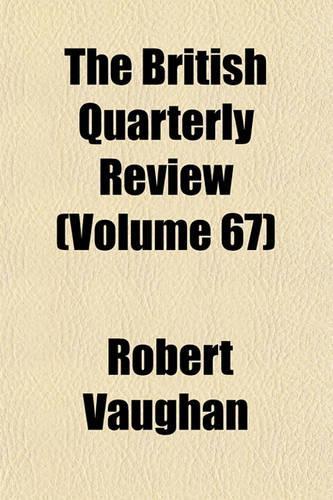 The British Quarterly Review Volume 67