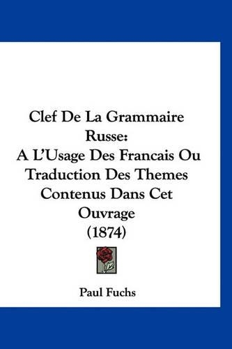 Clef de La Grammaire Russe