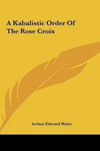A Kabalistic Order Of The Rose Croix