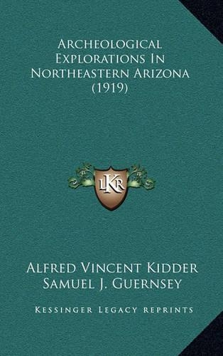 Archeological Explorations In Northeastern Arizona (1919)