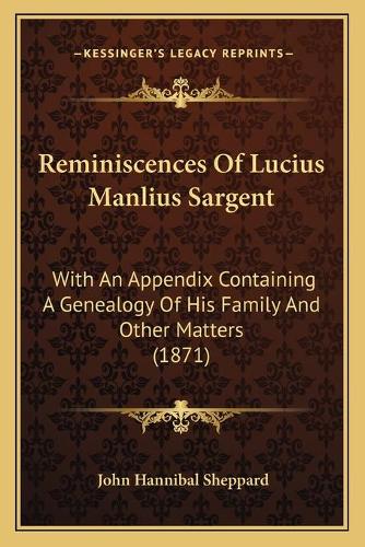 Reminiscences Of Lucius Manlius Sargent