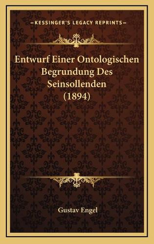Entwurf Einer Ontologischen Begrundung Des Seinsollenden (1894): (German)