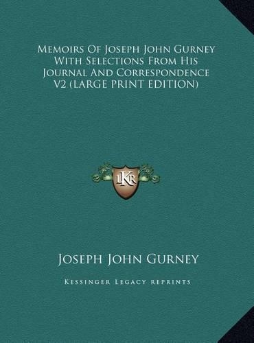 Memoirs of Joseph John Gurney with Selections from His Journal and Correspondence V2