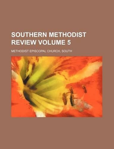 Southern Methodist Review Volume 5