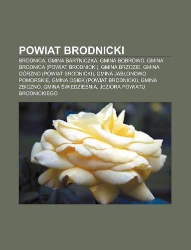 Powiat Brodnicki: Brodnica, Gmina Bartniczka, Gmina Bobrowo, Gmina Brodnica (Powiat Brodnicki), Gmina Brzozie, Gmina Gorzno (Powiat Brodnicki)(Polish)