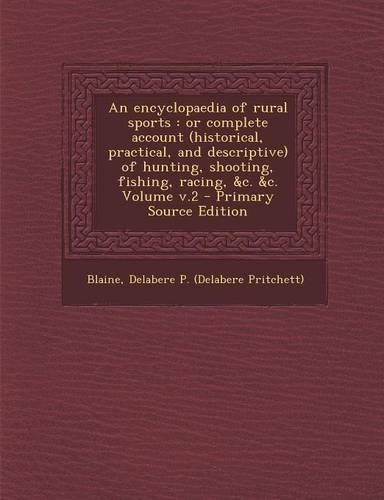 An Encyclopaedia of Rural Sports: Or Complete Account (Historical, Practical, and Descriptive) of Hunting, Shooting, Fishing, Racing, &C. &C. Volume V.2