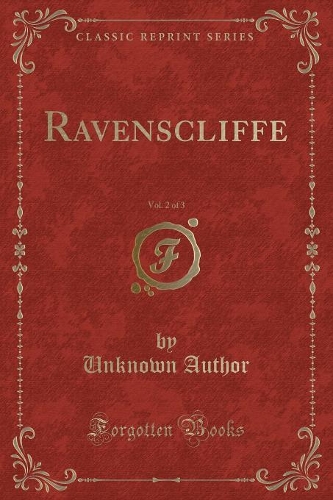 Ravenscliffe, Vol. 2 of 3 (Classic Reprint): (English)