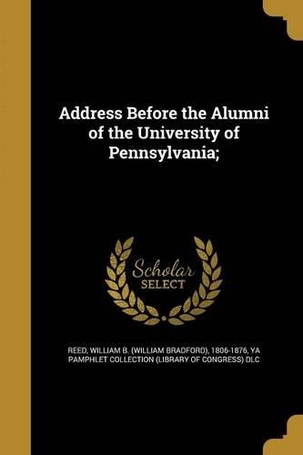 Address Before the Alumni of the University of Pennsylvania;