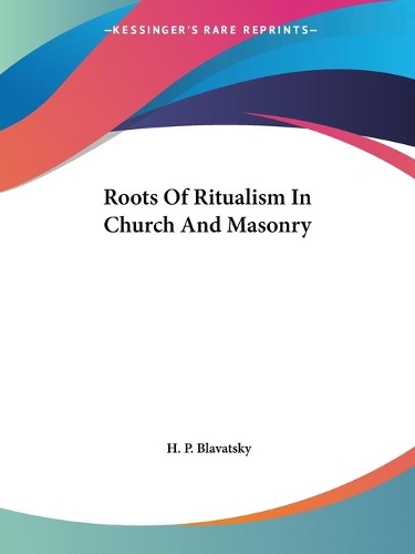 Roots Of Ritualism In Church And Masonry