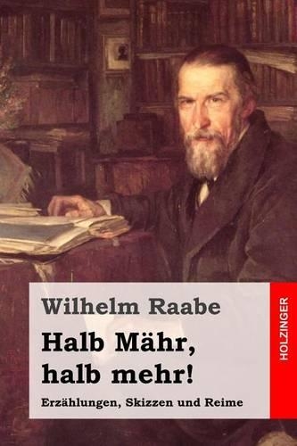 Halb Mähr, halb mehr!: Erzählungen, Skizzen und Reime(German)