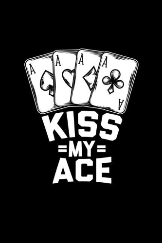 Kiss my ace