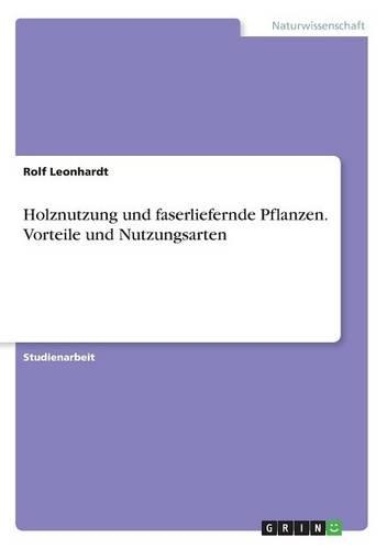 Holznutzung und faserliefernde Pflanzen. Vorteile und Nutzungsarten