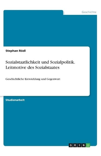 Sozialstaatlichkeit und Sozialpolitik. Leitmotive des Sozialstaates