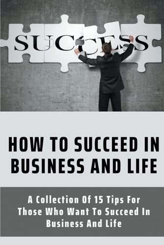 How To Succeed In Business And Life