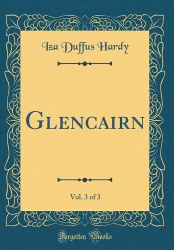 Glencairn, Vol. 3 of 3 (Classic Reprint)