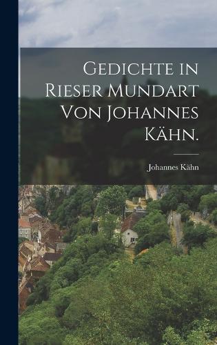 Gedichte in Rieser Mundart von Johannes Kähn.