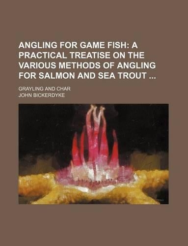 Angling for Game Fish; Grayling and Char