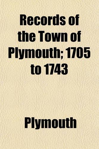 Records of the Town of Plymouth (Volume 2); 1705 to 1743