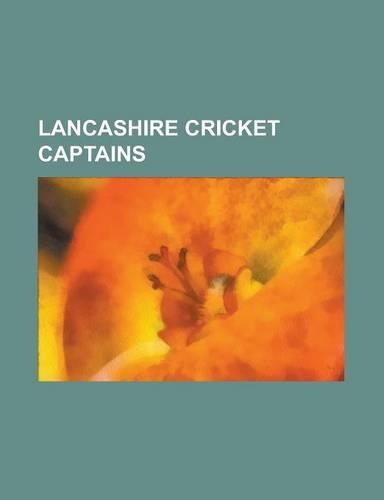 Lancashire Cricket Captains: David Lloyd, Wasim Akram, Brian Statham, A. N. Hornby, Stuart Law, Glen Chapple, Warren Hegg, John Crawley(English)